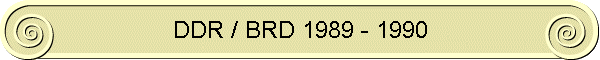 DDR / BRD 1989 - 1990