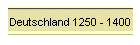 Deutschland 1250 - 1400